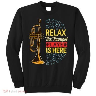 Relax The Trumpet Player Is Here Sweatshirt