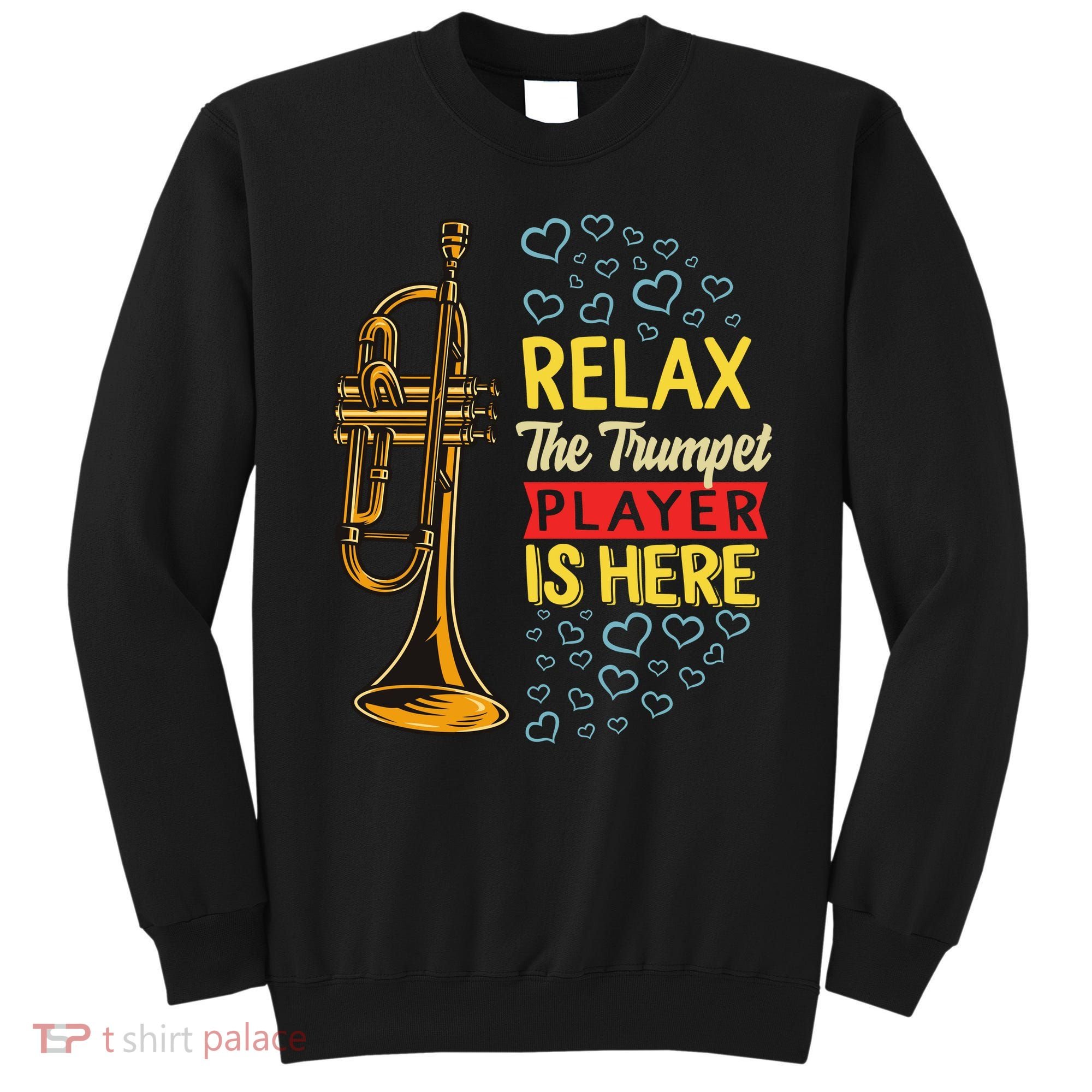 Relax The Trumpet Player Is Here Sweatshirt