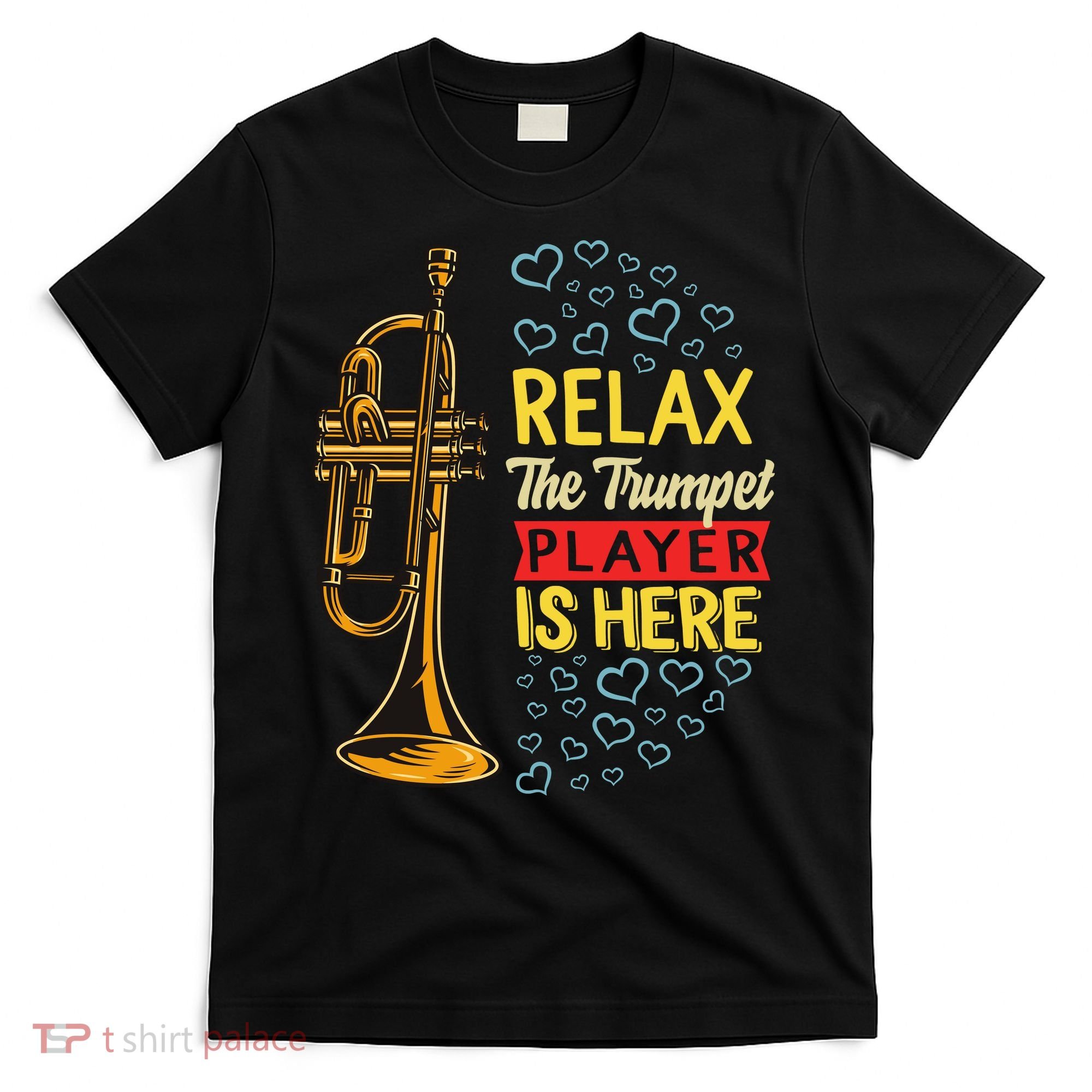 Relax The Trumpet Player Is Here T-Shirt