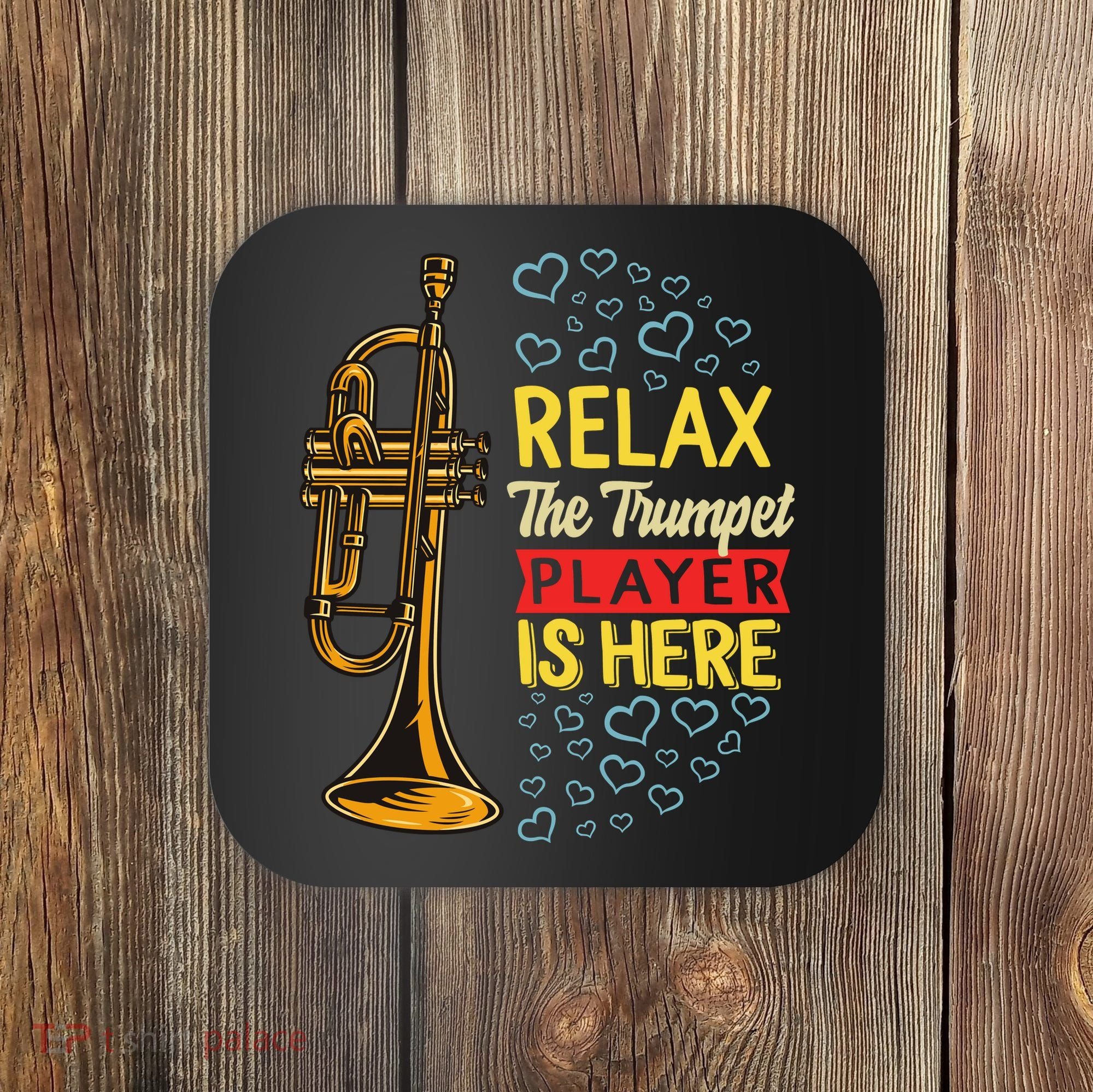 Relax The Trumpet Player Is Here Coaster