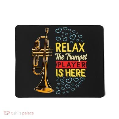Relax The Trumpet Player Is Here Mousepad