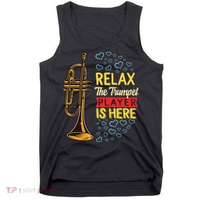 Relax The Trumpet Player Is Here Tank Top