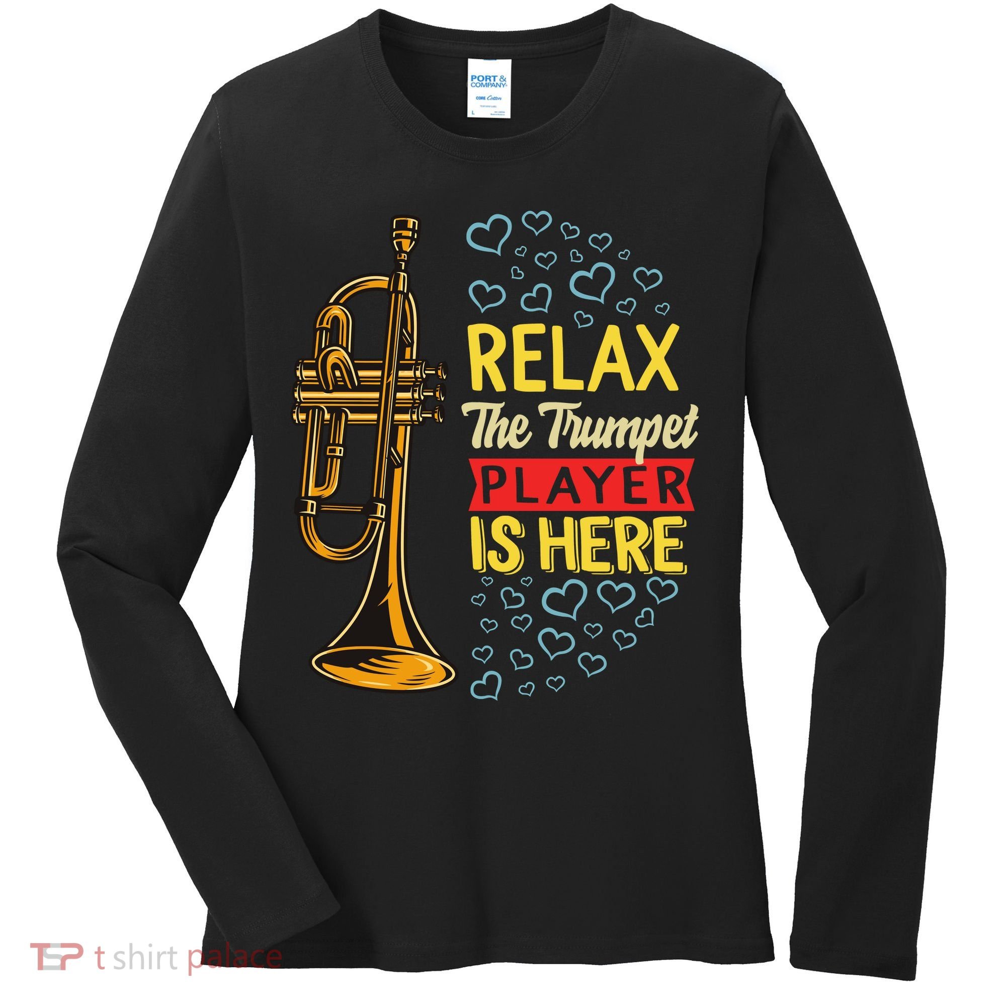 Relax The Trumpet Player Is Here Women's Long Sleeve Shirt