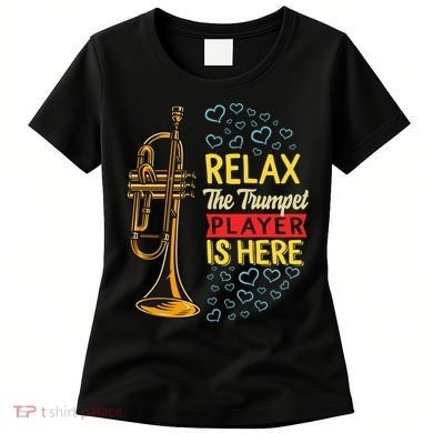 Relax The Trumpet Player Is Here Women's T-Shirt