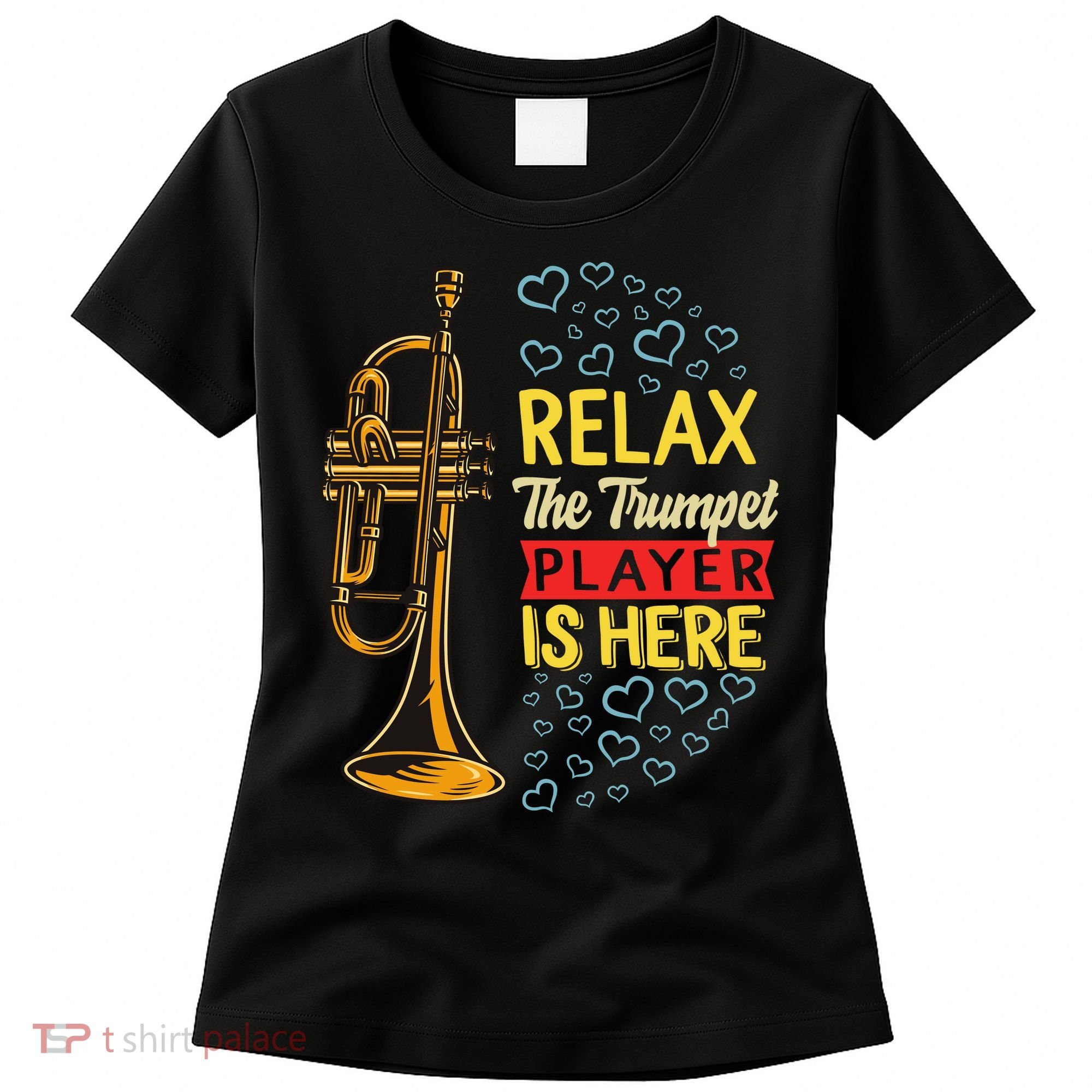 Relax The Trumpet Player Is Here Women's T-Shirt