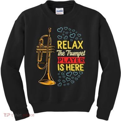 Relax The Trumpet Player Is Here Kids Sweatshirt