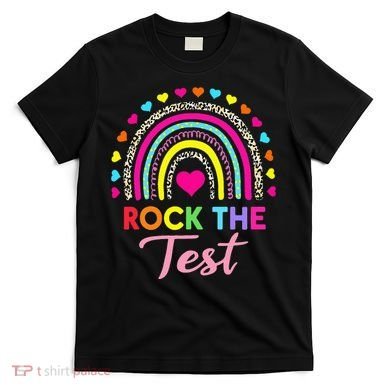 Rock The Test Test Day Teacher Testing Day T-Shirt