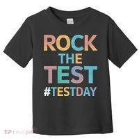Rock The Test Exam Day Look For Motivated Students Teachers Toddler T-Shirt thumb 0