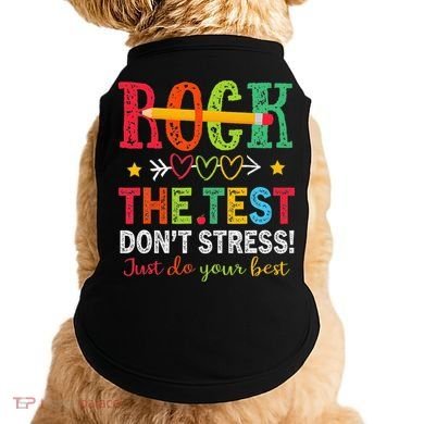 Rock The Test Dont Stress Just Do Your Best Teacher Testing Doggie Tank
