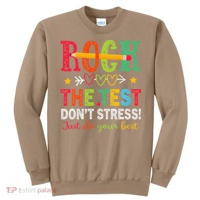 Rock The Test Dont Stress Just Do Your Best Teacher Testing Sweatshirt