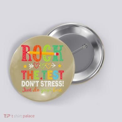 Rock The Test Dont Stress Just Do Your Best Teacher Testing Button