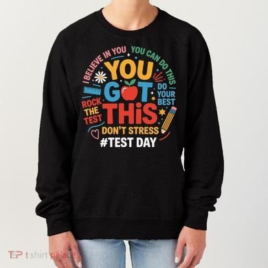 Rock The Test Dont Stress You Got This Funny Testing Day Women's Sweatshirt