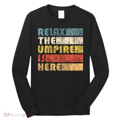 Relax The Umpire Is Here Baseball Long Sleeve Shirt