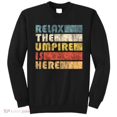 Relax The Umpire Is Here Baseball Sweatshirt