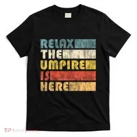 Relax The Umpire Is Here Baseball T-Shirt thumb 0
