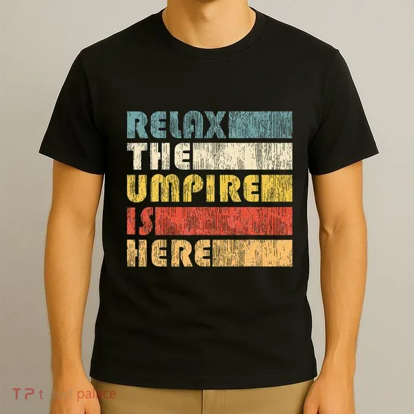Relax The Umpire Is Here Baseball T-Shirt