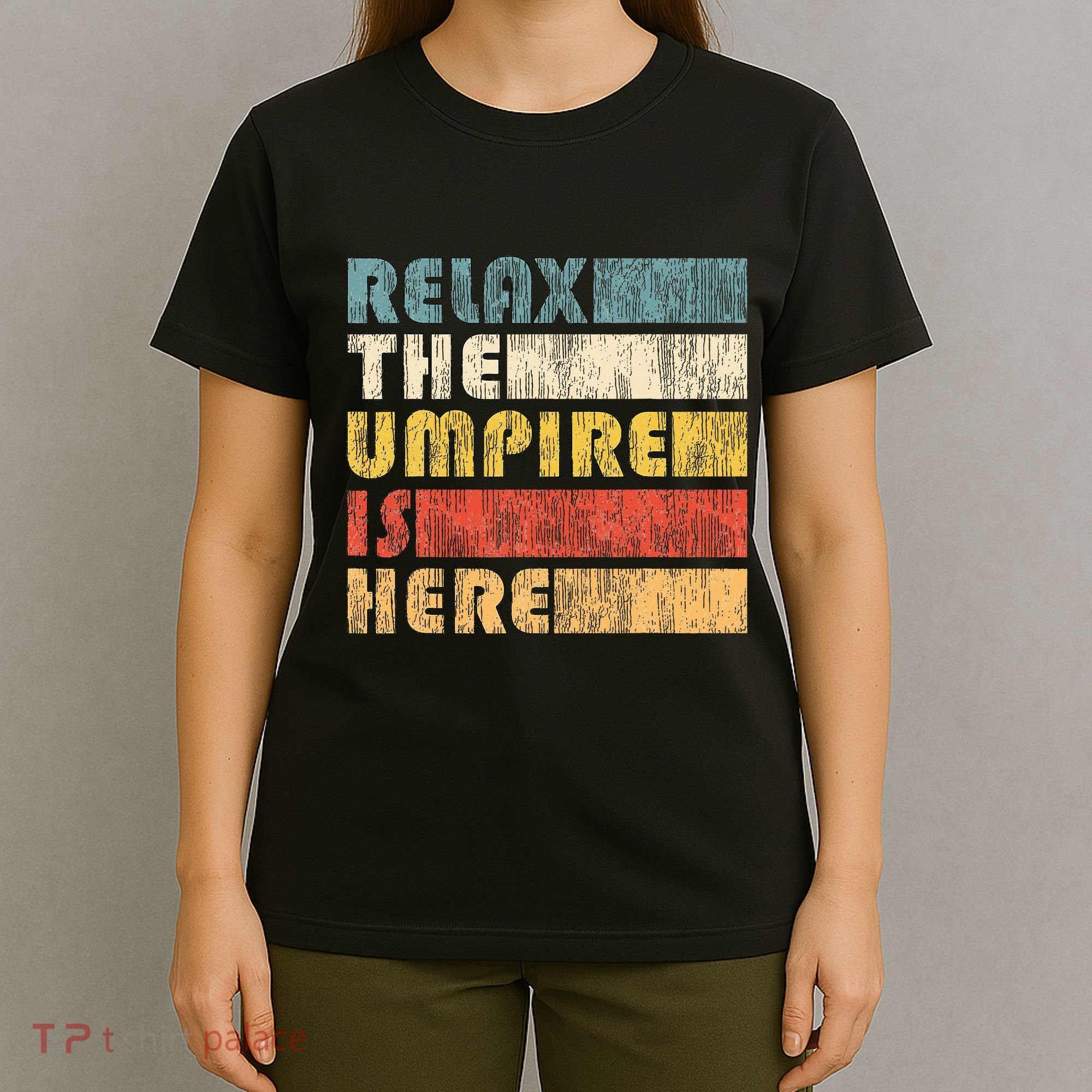 Relax The Umpire Is Here Baseball T-Shirt