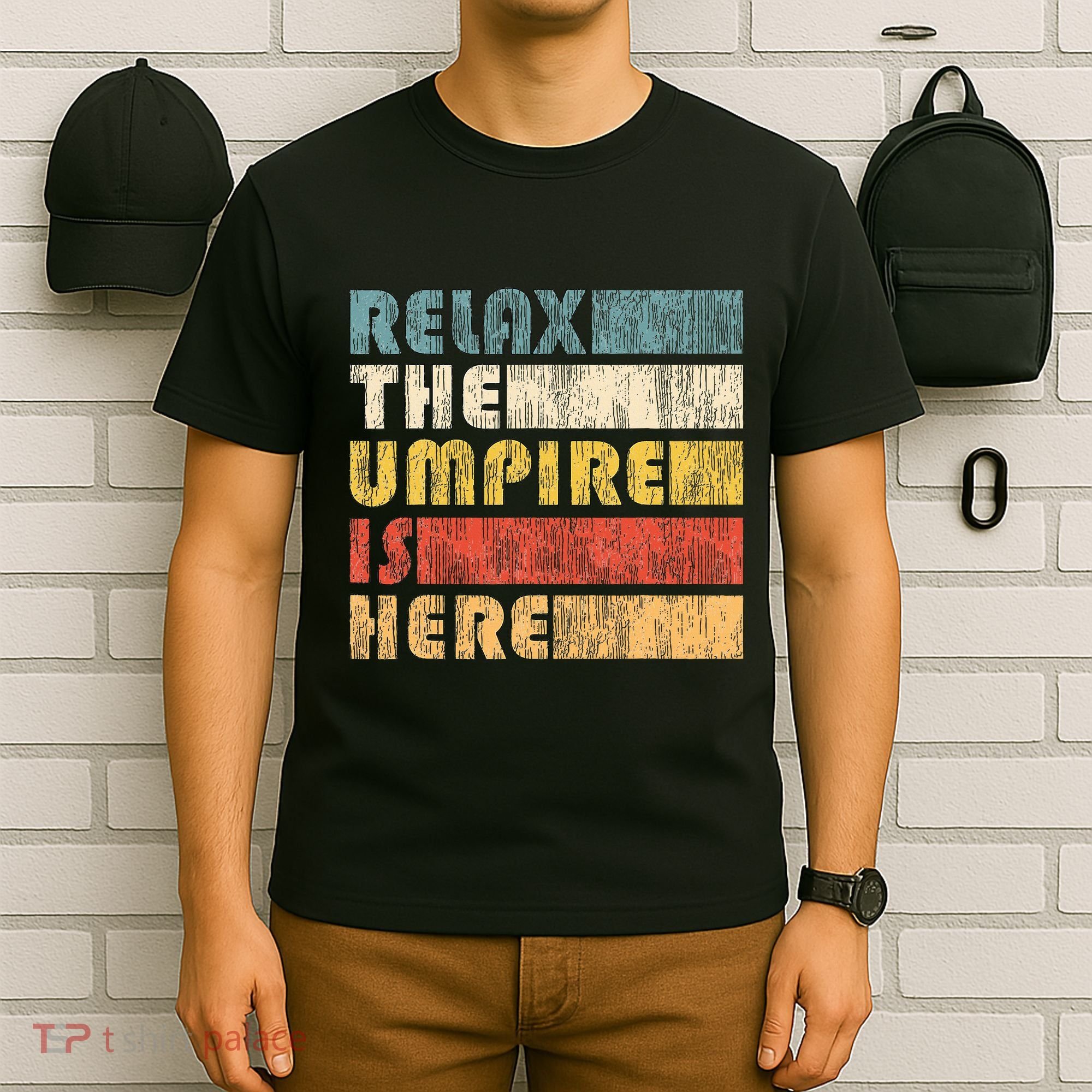 Relax The Umpire Is Here Baseball T-Shirt