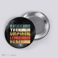 Relax The Umpire Is Here Baseball Button thumb 0