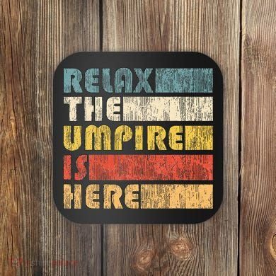 Relax The Umpire Is Here Baseball Coaster