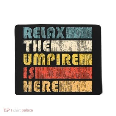 Relax The Umpire Is Here Baseball Mousepad