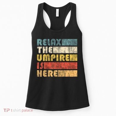 Relax The Umpire Is Here Baseball Women's Tank Top