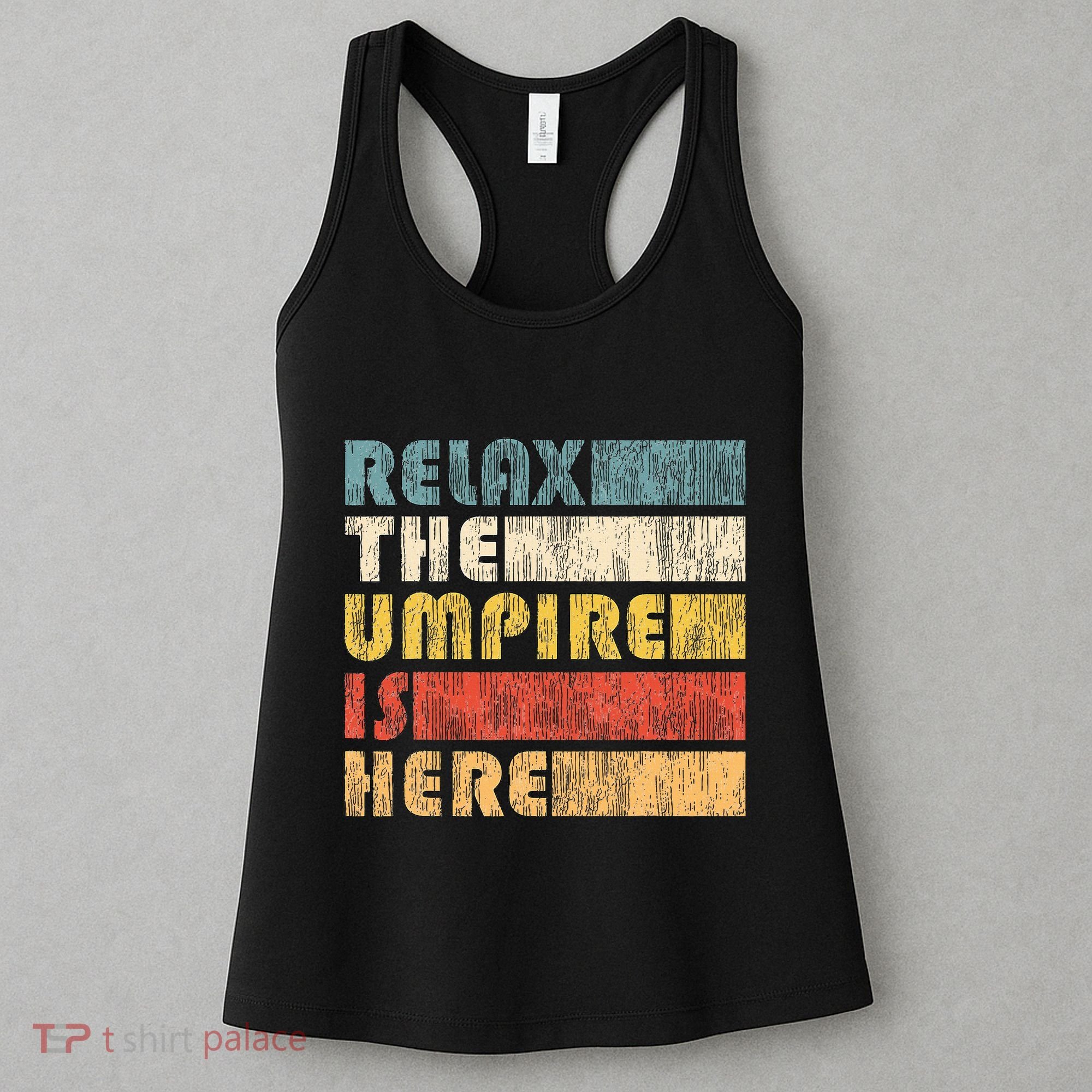 Relax The Umpire Is Here Baseball Women's Tank Top
