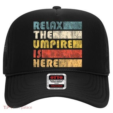 Relax The Umpire Is Here Baseball Hat
