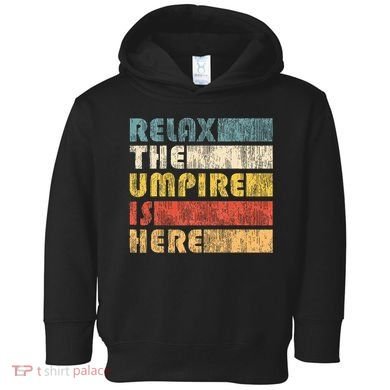 Relax The Umpire Is Here Baseball Toddler Hoodie