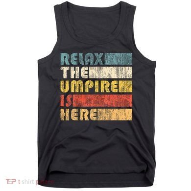 Relax The Umpire Is Here Baseball Tank Top