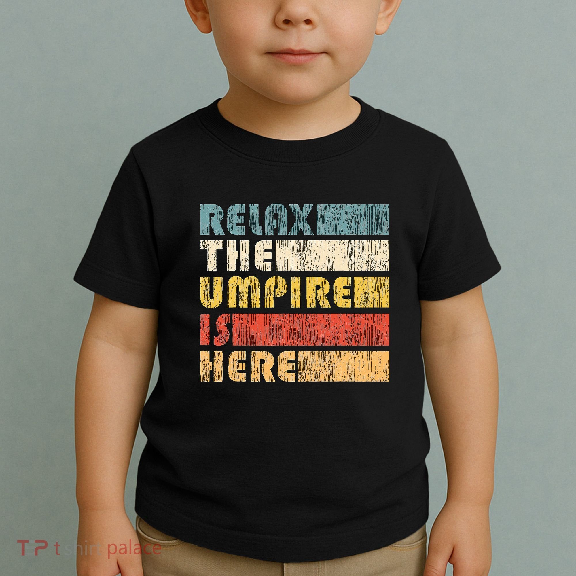 Relax The Umpire Is Here Baseball Toddler T-Shirt