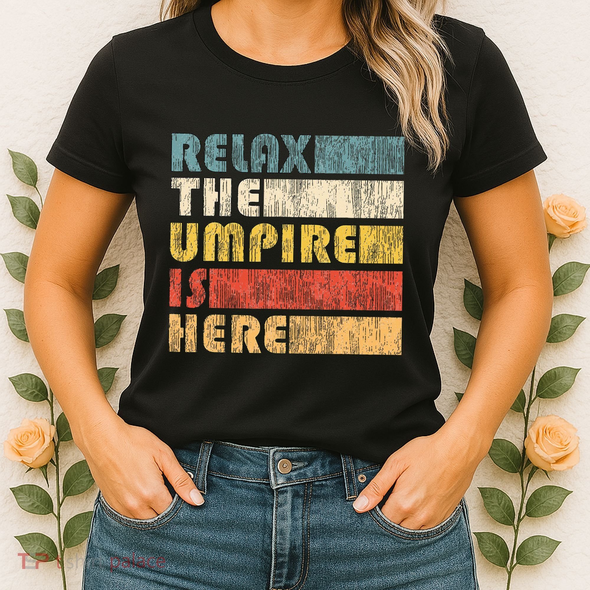 Relax The Umpire Is Here Baseball Women's T-Shirt