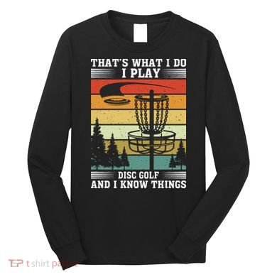 Retro That's What I Do I Play Disc Golf And I Know Things Long Sleeve Shirt