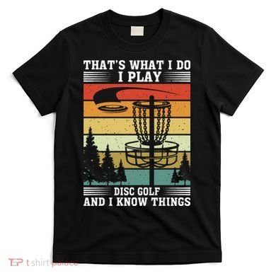 Retro That's What I Do I Play Disc Golf And I Know Things T-Shirt