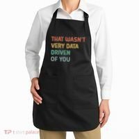 Retro That WasnT Very Data Driven Of You Funny Data Analyst Apron thumb 2