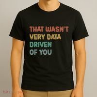Retro That WasnT Very Data Driven Of You Funny Data Analyst T-Shirt thumb 3