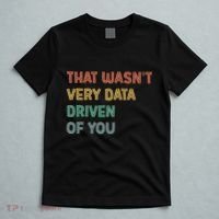 Retro That WasnT Very Data Driven Of You Funny Data Analyst T-Shirt thumb 5