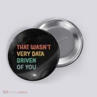 Retro That WasnT Very Data Driven Of You Funny Data Analyst Button thumb 0