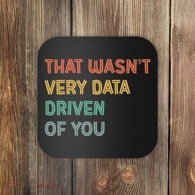 Retro That WasnT Very Data Driven Of You Funny Data Analyst Coaster