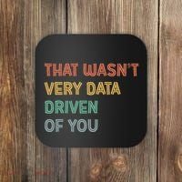 Retro That WasnT Very Data Driven Of You Funny Data Analyst Coaster thumb 0