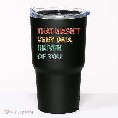 Retro That WasnT Very Data Driven Of You Funny Data Analyst Tumbler
