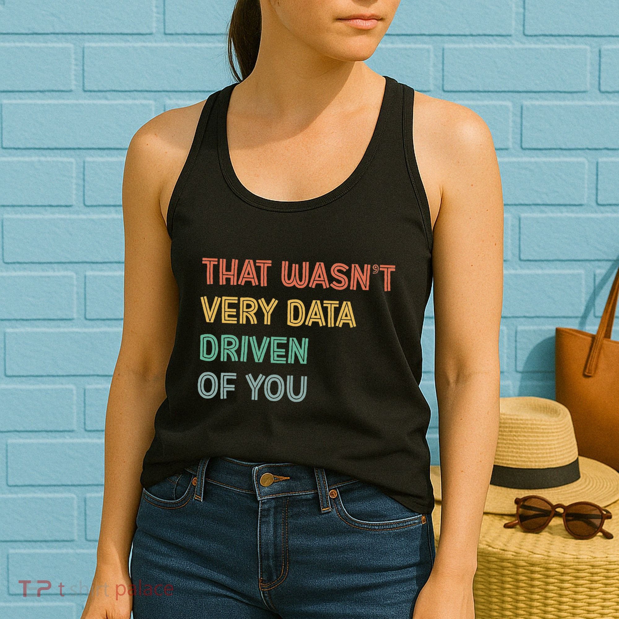 Retro That WasnT Very Data Driven Of You Funny Data Analyst Women's Tank Top