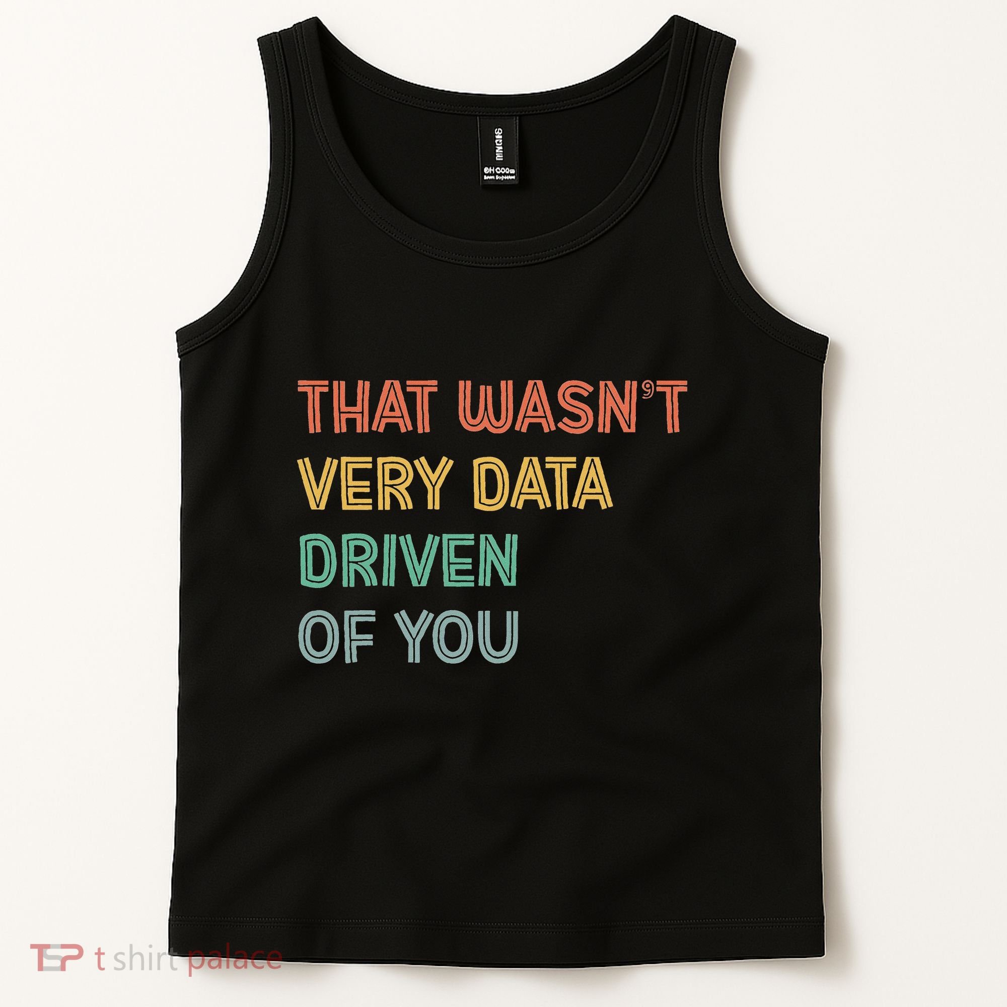 Retro That WasnT Very Data Driven Of You Funny Data Analyst Tank Top