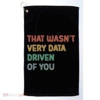 Retro That WasnT Very Data Driven Of You Funny Data Analyst Golf Towel thumb 0