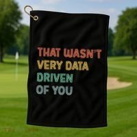 Retro That WasnT Very Data Driven Of You Funny Data Analyst Golf Towel thumb 1