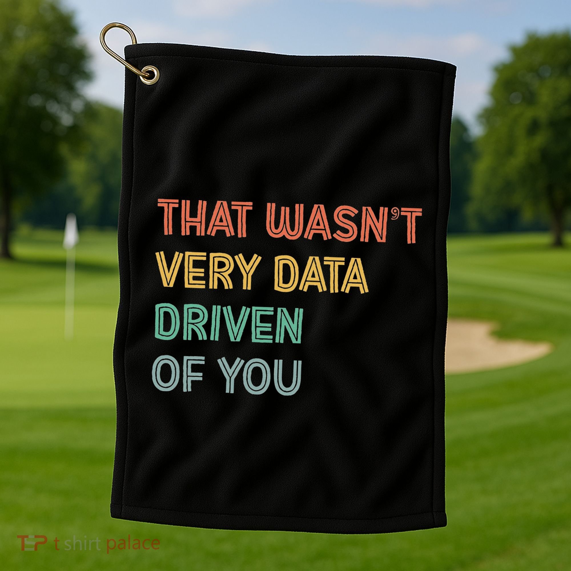 Retro That WasnT Very Data Driven Of You Funny Data Analyst Golf Towel