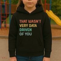 Retro That WasnT Very Data Driven Of You Funny Data Analyst Kids Hoodie thumb 3