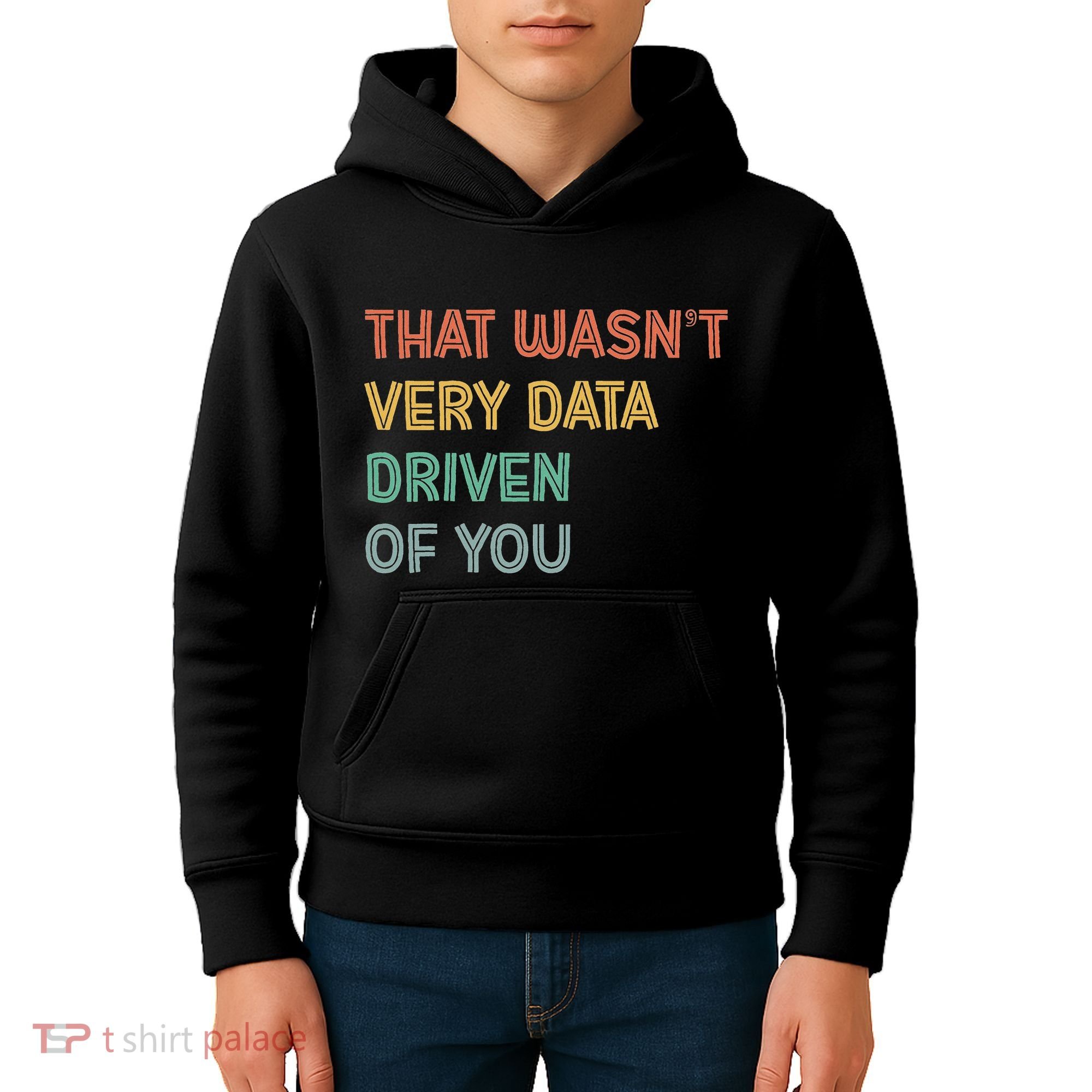 Retro That WasnT Very Data Driven Of You Funny Data Analyst Kids Hoodie