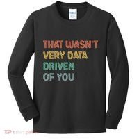 Retro That WasnT Very Data Driven Of You Funny Data Analyst Kids Long Sleeve Shirt thumb 0