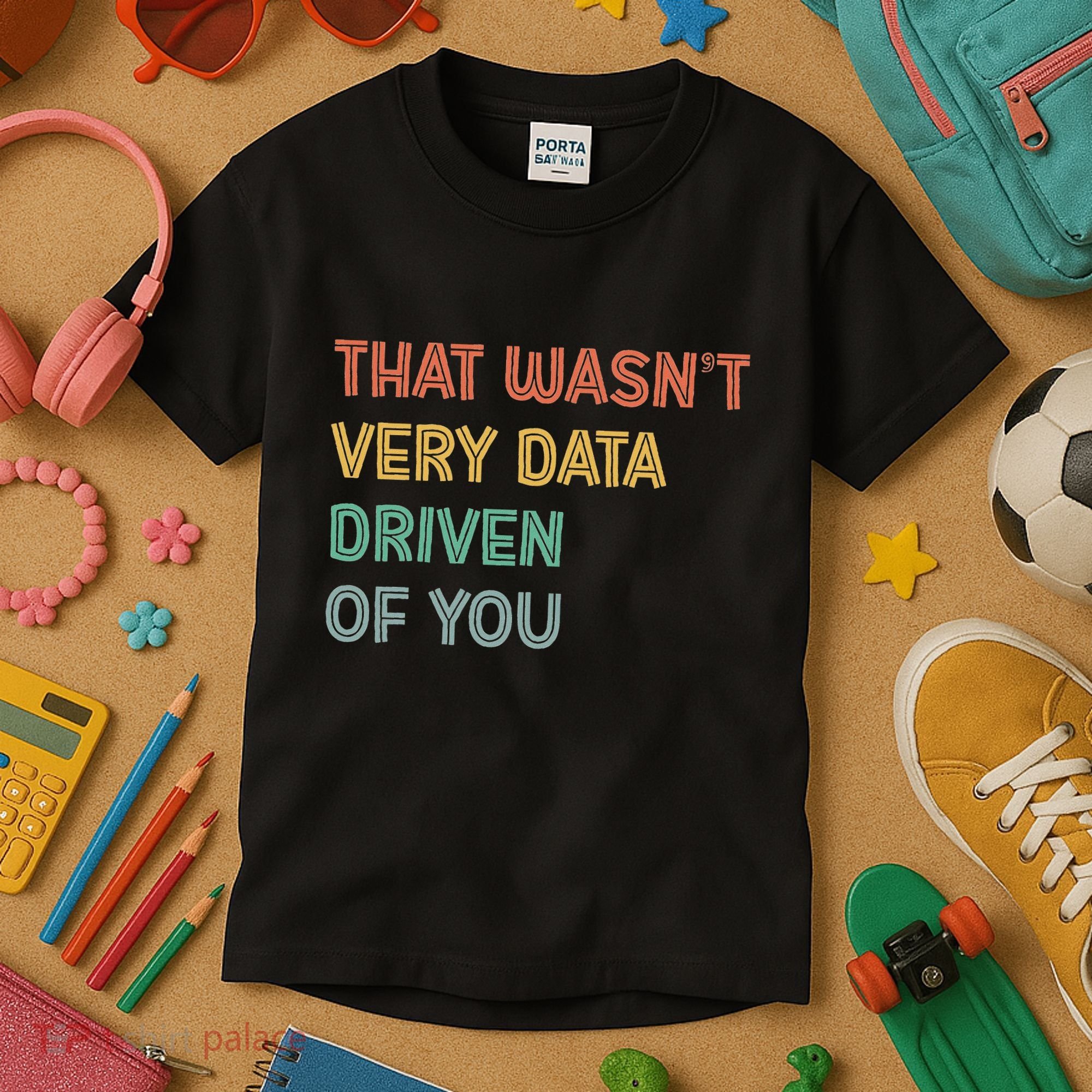 Retro That WasnT Very Data Driven Of You Funny Data Analyst Kids T-Shirt
